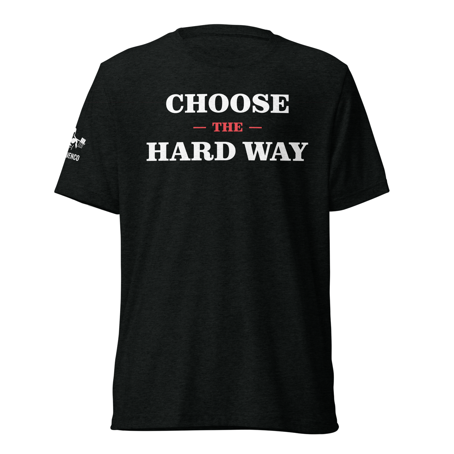 CHOOSE THE HARD WAY Tee