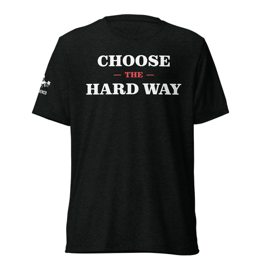 CHOOSE THE HARD WAY Tee